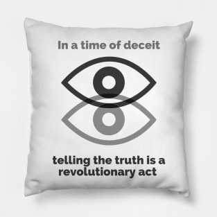 George Orwell Quote - 1984 - Orwell Saying - In a Time of Deceit Telling the Truth is a Revolutionary Act Pillow