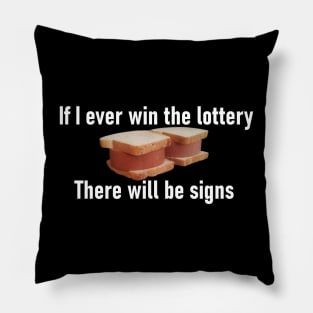 If I ever win the lottery there will be signs - Slav Sandwich design Pillow