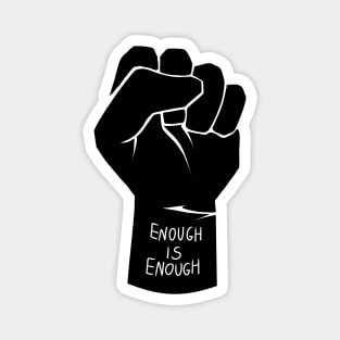 minimalistic clenched raised fist in black | enough is enough, activist quote Magnet