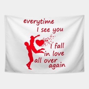 every time i see you i fall in love all over  again Tapestry