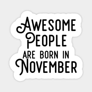 Awesome People Are Born In November (Black Text) Magnet