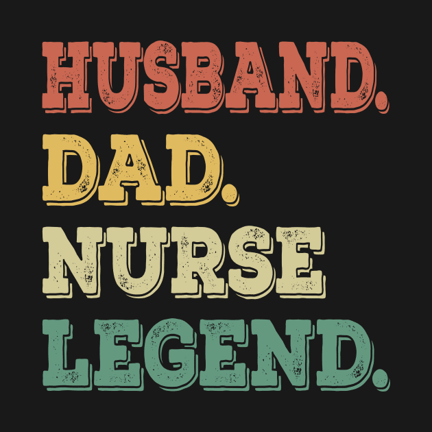 Mens Funny Husband Dad Nurse Legend Nurse Father by CesarHerrera