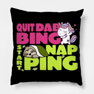 Quit Dabbing Start Napping Pillow