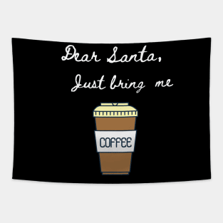 Dear Santa Bring Me Coffee - Funny Letter for Christmas Tapestry