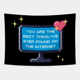 You Are The Best Thing I've Ever Found On The Internet Tapestry