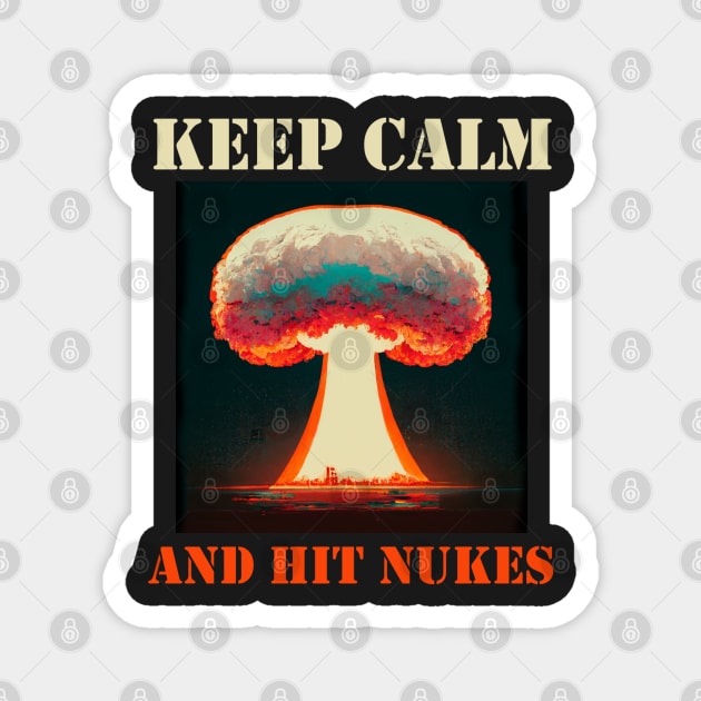 keep calm and hit nukes. Magnet by SJG-digital
