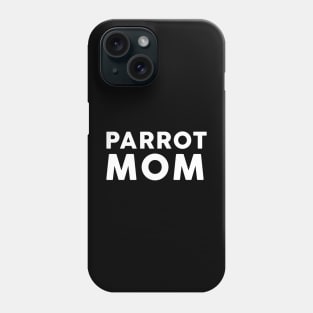 Parrot mom Bird Lover Phone Case