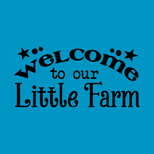 Welcome To Our Little Farm T-Shirt