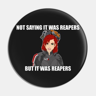 REAPERS! Femshep Mass Effect Female Commander Shepard Aliens Meme Shirt Pin