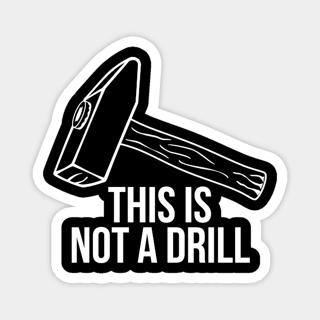 Sarcastic Mens Tools This Is Not A Drill Shirt Magnet by RedYolk