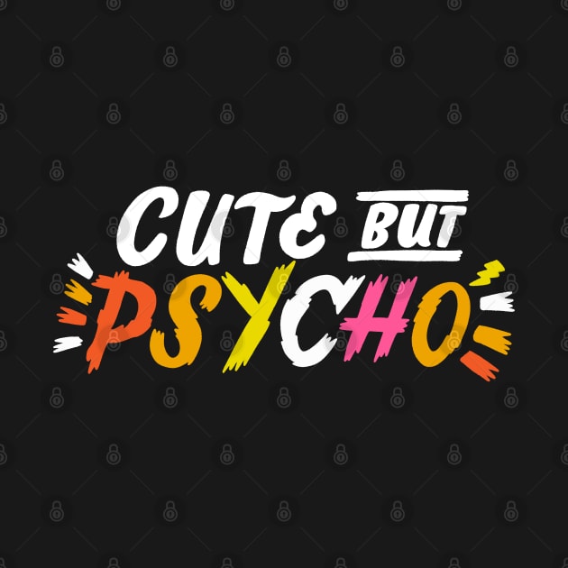 Cute but Psycho by CynthiaF