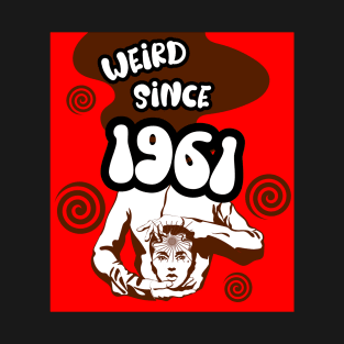 Weird since 1961 T-Shirt