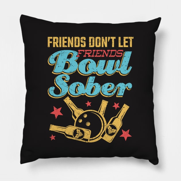 Drinking Bowling Shirt - Friends Don't Let Friends Bowl Pillow by redbarron