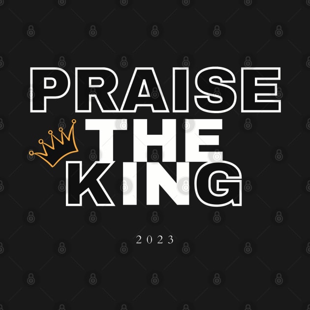 Praise the King 2023 by Hunter_c4 "Click here to uncover more designs"