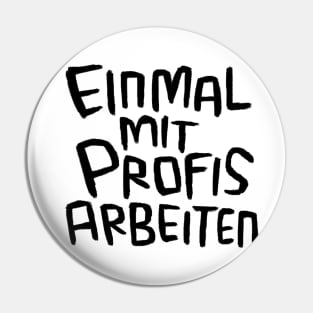 Einmal mit Profis arbeiten, Handwerker Spruch Pin