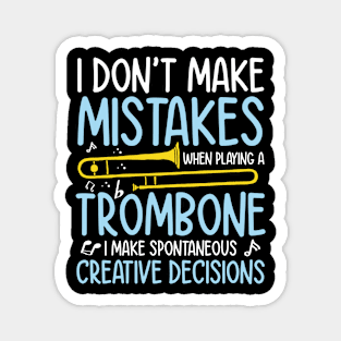 I Don't Make Mistakes When Playing A Trombone - Trombonist Magnet