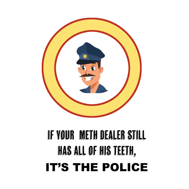 If your Meth Dealer has all of his Teeth by Tacos y Libertad