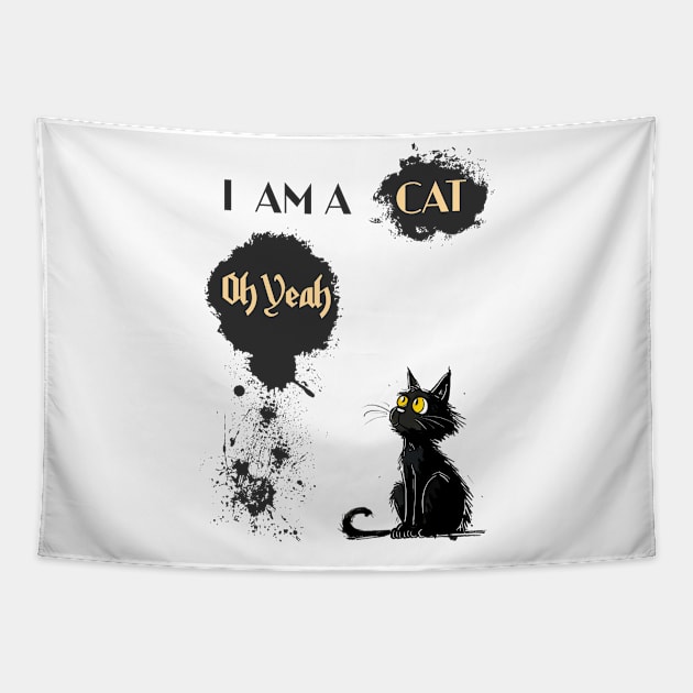 I AM A CAT Oh Yeah Tapestry by DavidBriotArt