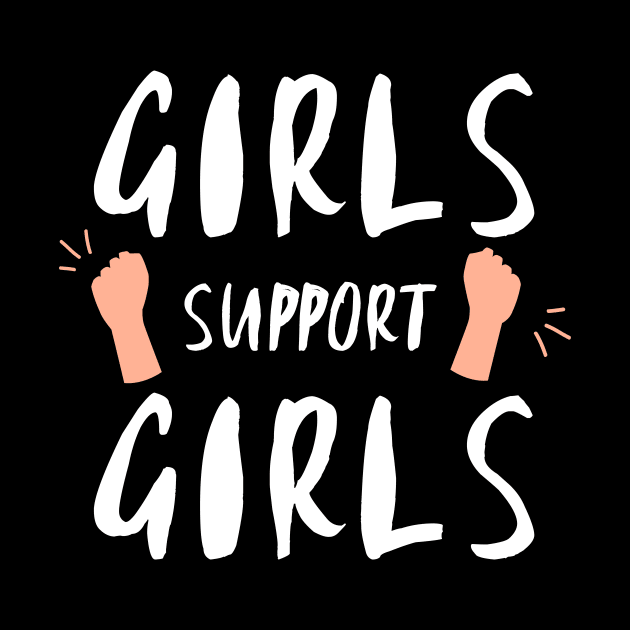 Girls Support Girls girl power women female equality sorority sisters by From Mars