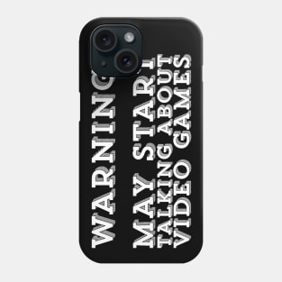 May Start Talking About Video Games Gamer Gaming Gift Phone Case