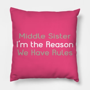 Middle Sister. I'm The Reason We Have Rules. Pillow