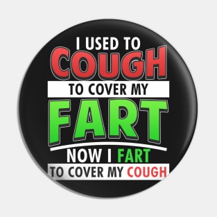 I Used to Cough to Cover my Fart Pin