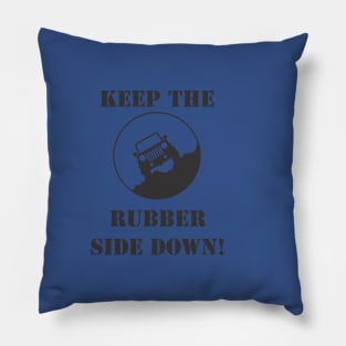 Keep the rubber side down Pillow