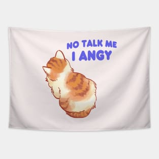 No talk me i angy small cat meme Tapestry