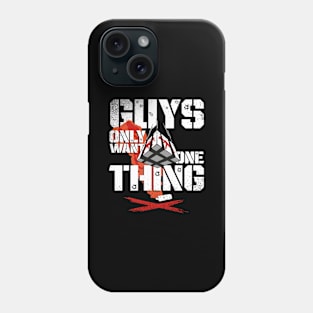 Guys only want one thing - Loadout drop - Gift Phone Case