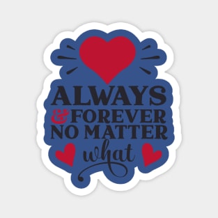 Always and forever no matter Magnet