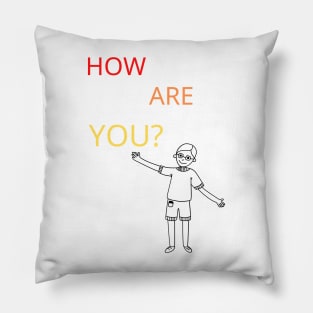 How are you? Pillow