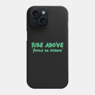 Rise Above Focus on Science v2 Phone Case