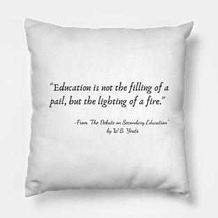 A Quote from "The Debate on Secondary Education" by W.B. Yeats Pillow