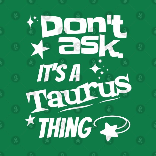 It's a Taurus Thing by Skyborne Designs