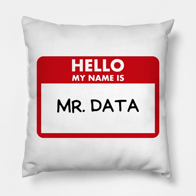 Hello my name is Mr. Data Pillow by Toad House Pixels