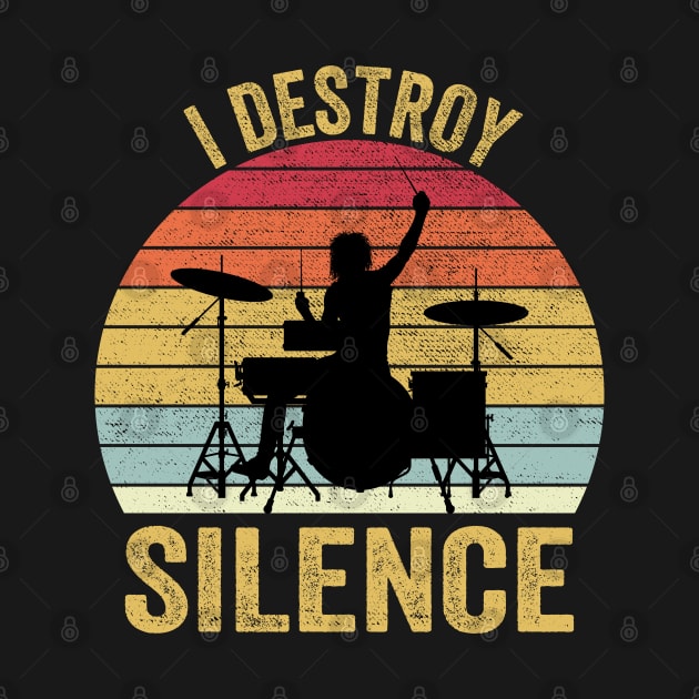 I Destroy Silence Drummer Vintage by DragonTees