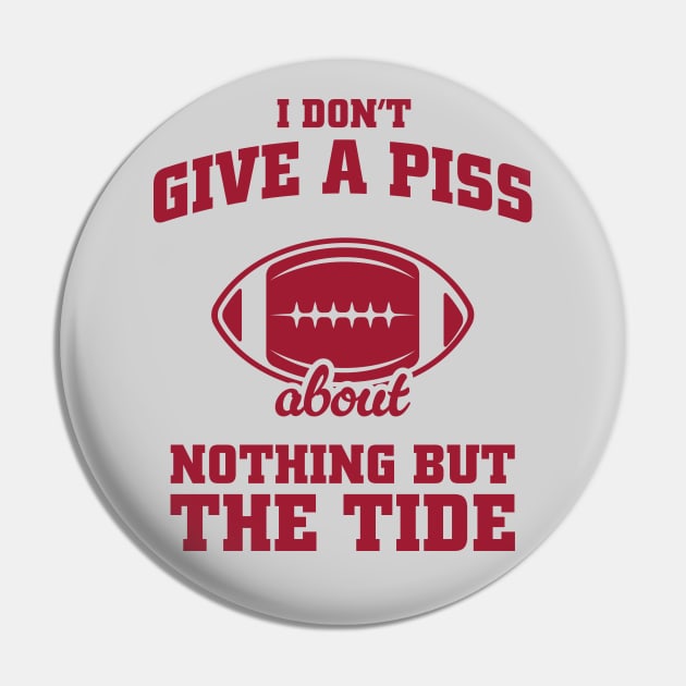 I Don't Give A Piss About Nothing But The Tide: Alabama Football Meme Pin by TwistedCharm