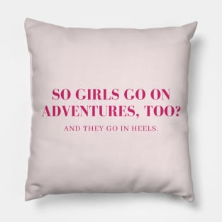 Girl go on adventures too, in heels Pillow