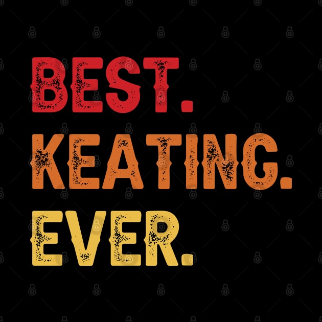 Best KEATING Ever, KEATING Second Name, KEATING Middle Name by confoundca