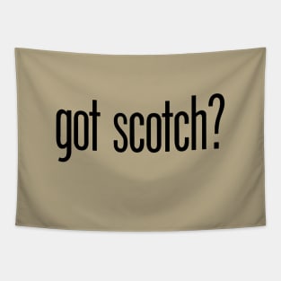 got scotch? - funny scotch drinker Tapestry