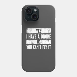 Yes I have a drone. No you can't fly it. White. Phone Case