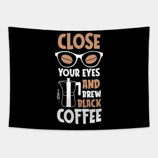 Close your eyes and brew black coffee Tapestry