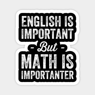 English is important but math is importanter Magnet