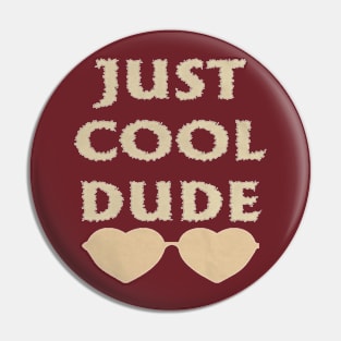 just cool dude Pin