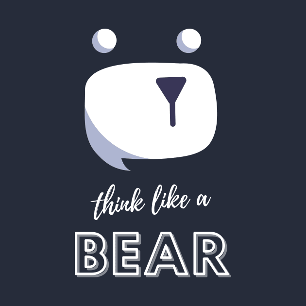 Think like a Bear by Art By Bear