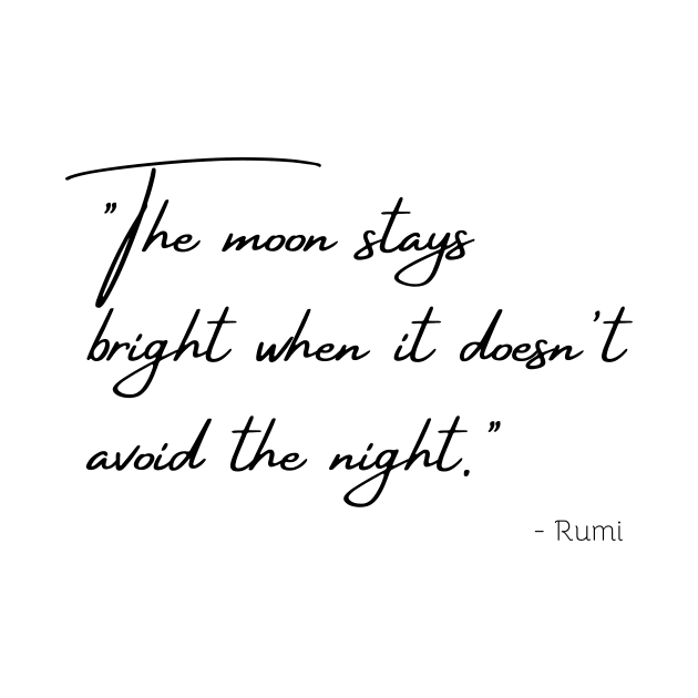 "The moon stays bright when it doesn't avoid the night." by Poemit