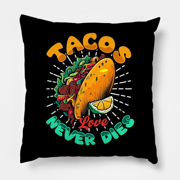 Tacos Love Never Dies Pillow by T-shirt US