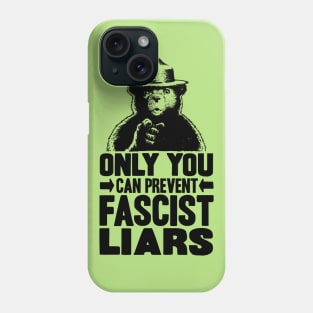 Only You Can Prevent Fascist Liars Phone Case