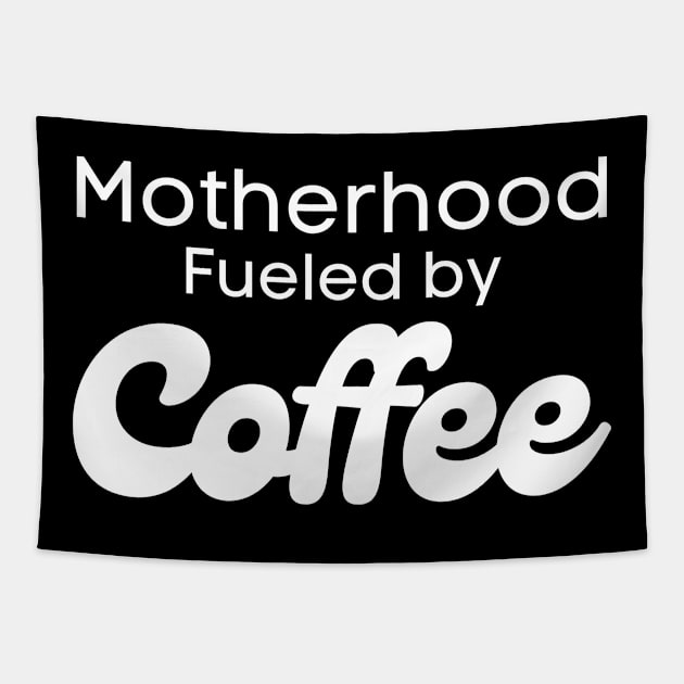 Motherhood Fueled by Coffee Tapestry by HobbyAndArt