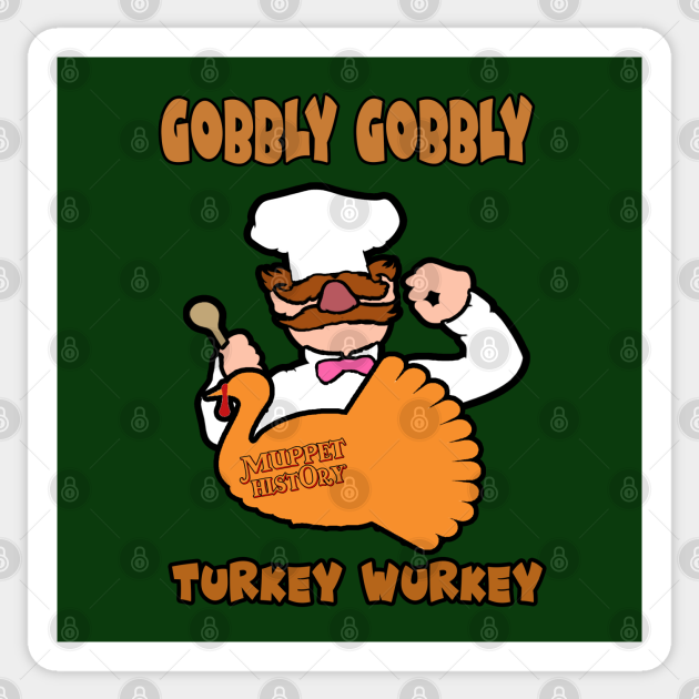 Gobbly Gobbly Turkey Wurkey - Muppet History - Sticker